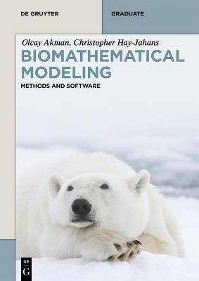 Biomathematical Modeling: Methods and Software - Olcay Akman,Christopher Hay-Jahans - cover