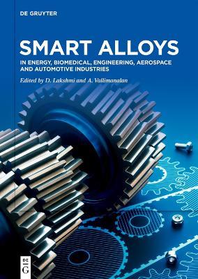 Smart Alloys: In Energy, Biomedical, Engineering, Aerospace and Automotive Industries - cover