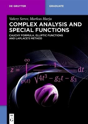 Complex Analysis and Special Functions: Cauchy Formula, Elliptic Functions and Laplace’s Method - Valery Serov,Markus Harju - cover