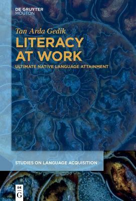 Literacy at Work: Ultimate Native Language Attainment - Tan Arda Gedik - cover