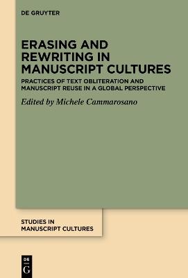 Erasing and Rewriting in Manuscript Cultures: Practices of Text Obliteration and Manuscript Reuse in a Global Perspective - cover