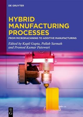 Hybrid Manufacturing Processes: From Micromachining to Additive Manufacturing - cover