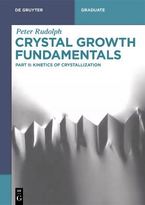 Crystal Growth Fundamentals: Kinetics of Crystallization - Peter Rudolph - cover