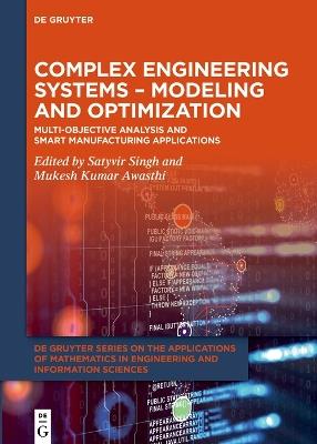 Complex Engineering Systems – Modeling and Optimization: Multi-Objective Analysis and Smart Manufacturing Applications - cover
