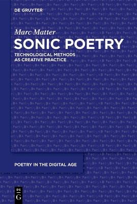 Sonic Poetry: Technological Methods as Creative Practice - Marc Matter - cover