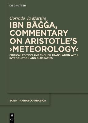Ibn Bāǧǧa, Commentary on Aristotle’s ›Meteorology‹: Critical Edition and English Translation with Introduction and Glossaries - Corrado la Martire - cover