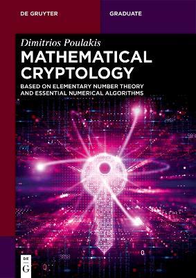 Mathematical Cryptology: Based on Elementary Number Theory and Essential Numerical Algorithms - Dimitrios Poulakis - cover