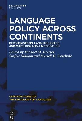 Language Policy across Continents: Decolonisation, Language Rights and Multilingualism in Education - cover