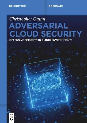 Adversarial Cloud Security: Offensive Security in Cloud Environments - Christopher Quinn - cover