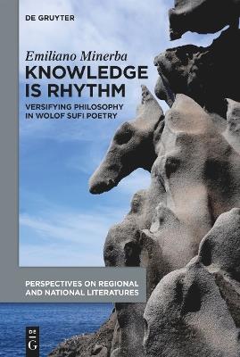 Knowledge Is Rhythm: Versifying Philosophy in Wolof Sufi Poetry - Emiliano Minerba - cover
