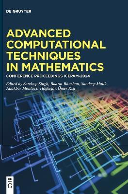 Advanced Computational Techniques in Mathematics: Conference Proceedings ICEPAM-2024 - cover