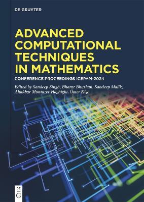 Advanced Computational Techniques in Mathematics: Conference Proceedings ICEPAM-2024 - cover