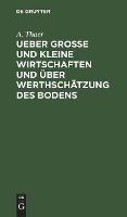 Ueber Gro?e Und Kleine Wirtschaften Und ?ber Werthsch?tzung Des Bodens - A Thaer - cover