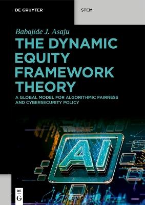 The Dynamic Equity Framework Theory: A Global Model for Algorithmic Fairness and Cybersecurity Policy - Babajide J. Asaju - cover