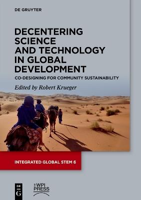 Decentering Science and Technology in Global Development: Co-Designing for Community Sustainability - cover