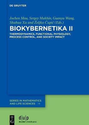 BIOKYBERNETIKA II: Thermodynamics, Functional Physiology, Process Control, and Society Impact - cover