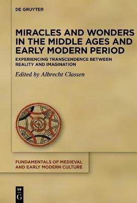 Miracles and Wonders in the Middle Ages and Early Modern Period: Experiencing Transcendence Between Reality and Imagination - cover