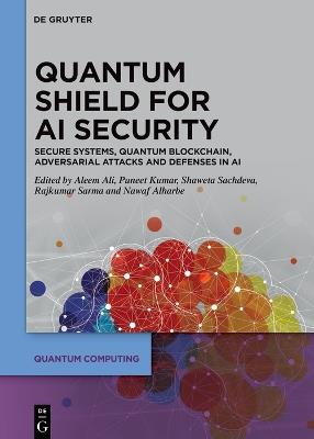 Quantum Shield for AI Security: Secure Systems, Quantum Blockchain, Adversarial Attacks and Defenses in AI - cover