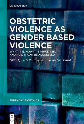Obstetric Violence as Gender Based Violence: What it is, how it is perceived, and how it can be addressed - cover