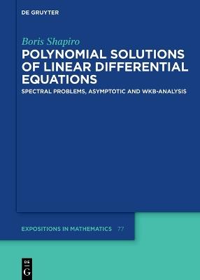 Polynomial Solutions of Linear Differential Equations: Spectral Problems, Asymptotic and WKB-Analysis - Boris Shapiro - cover