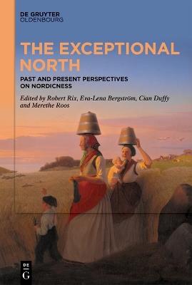 The Exceptional North: Past and Present Perspectives on Nordicness - cover
