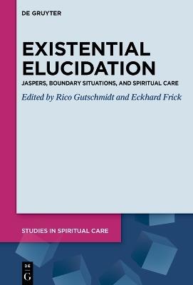 Existential Elucidation: Jaspers, Boundary Situations, and Spiritual Care - cover