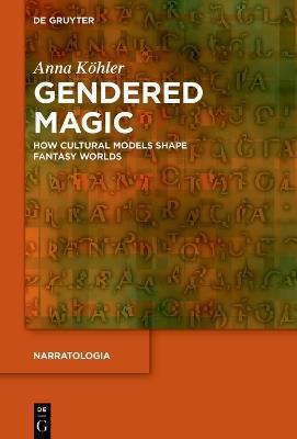 Gendered Magic: How Cultural Models Shape Fantasy Worlds - Anna Köhler - cover
