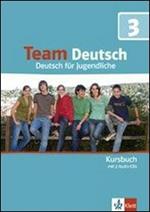 Team deutsch. Deutsch für Jugendliche. Kursbuch. Per la Scuola media. Con CD Audio. Vol. 3