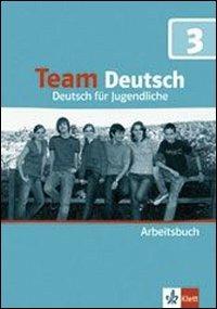 Team deutsch. Deutsch für Jugendliche. Arbeitsbuch. Per la Scuola media. Con CD Audio. Vol. 3 - copertina