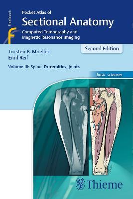 Pocket Atlas of Sectional Anatomy, Volume III: Spine, Extremities, Joints: Computed Tomography and Magnetic Resonance Imaging - Torsten Bert Moeller,Emil Reif - cover