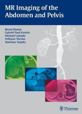 MR Imaging of the Abdomen and Pelvis - Bernd Hamm,Gabriel Paul Krestin,Michael Laniado - cover