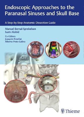 Endoscopic Approaches to the Paranasal Sinuses and Skull Base: A Step-by-Step Anatomic Dissection Guide - cover