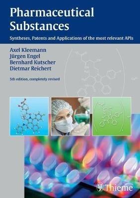 Pharmaceutical Substances, 5th Edition, 2009: Syntheses, Patents and Applications of the most relevant APIs - Axel Kleemann,Jurgen Engel,Bernhard Kutscher - cover