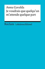 Lektüreschlüssel. Anna Gavalda: Je voudrais que quelqu'un m'attende quelque part