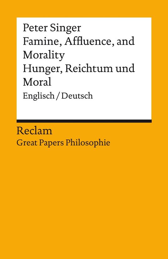 Famine, Affluence, and Morality / Hunger, Wohlstand und Moral. Englisch/Deutsch