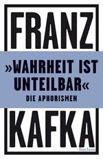 »Wahrheit ist unteilbar«. Die Aphorismen