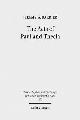 The Acts of Paul and Thecla: A Critical Introduction and Commentary - Jeremy W. Barrier - cover