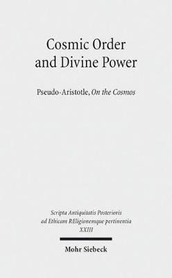 Cosmic Order and Divine Power: Pseudo-Aristotle, On the Cosmos - cover