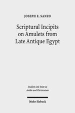 Scriptural Incipits on Amulets from Late Antique Egypt: Text, Typology, and Theory
