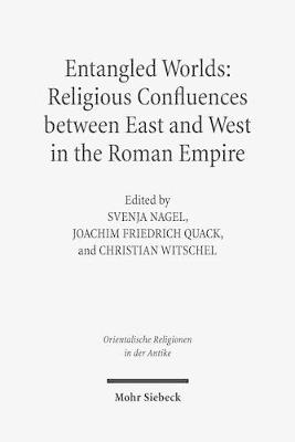 Entangled Worlds: Religious Confluences between East and West in the Roman Empire: The Cults of Isis, Mithras, and Jupiter Dolichenus - cover