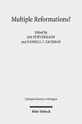 Multiple Reformations?: The Many Faces and Legacies of the Reformation - cover