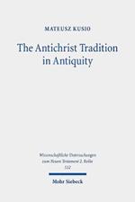 The Antichrist Tradition in Antiquity: Antimessianism in Second Temple and Early Christian Literature