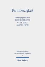 Barmherzigkeit: Das Mitgefühl im Brennpunkt von Religion und Ethik