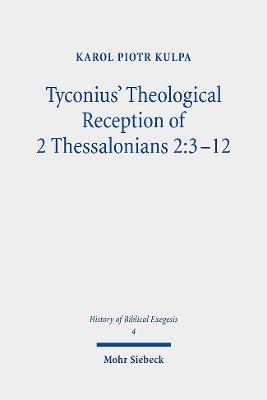 Tyconius' Theological Reception of 2 Thessalonians 2:3-12 - Karol Piotr Kulpa - cover