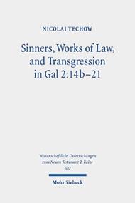 Sinners, Works of Law, and Transgression in Gal 2:14b-21: A Study in Paul's Line of Thought