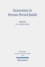 Innovation in Persian Period Judah: Royal and Temple Ideology in Comparative Perspective