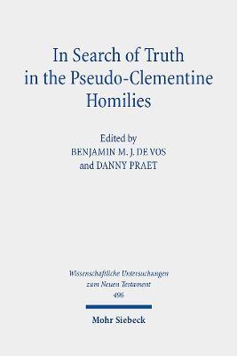 In Search of Truth in the Pseudo-Clementine Homilies: New Approaches to a Philosophical and Rhetorical Novel of Late Antiquity - cover