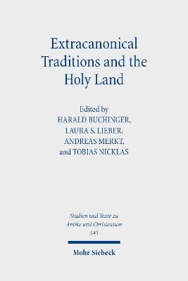 Extracanonical Traditions and the Holy Land: Texts, Rituals, and Material Culture in Late Antique Palestine - cover