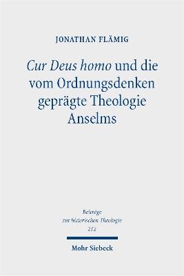 Cur Deus homo und die vom Ordnungsdenken geprägte Theologie Anselms - Jonathan Flämig - cover
