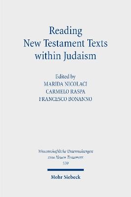 Reading New Testament Texts within Judaism: Networks of Jesus-Followers from among Jews and Gentiles - cover
